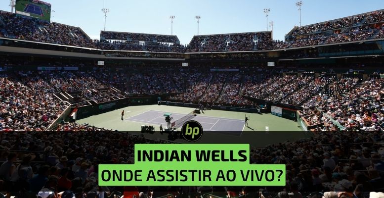 Como Assistir Indian Wells 2024? Veja as Opções!