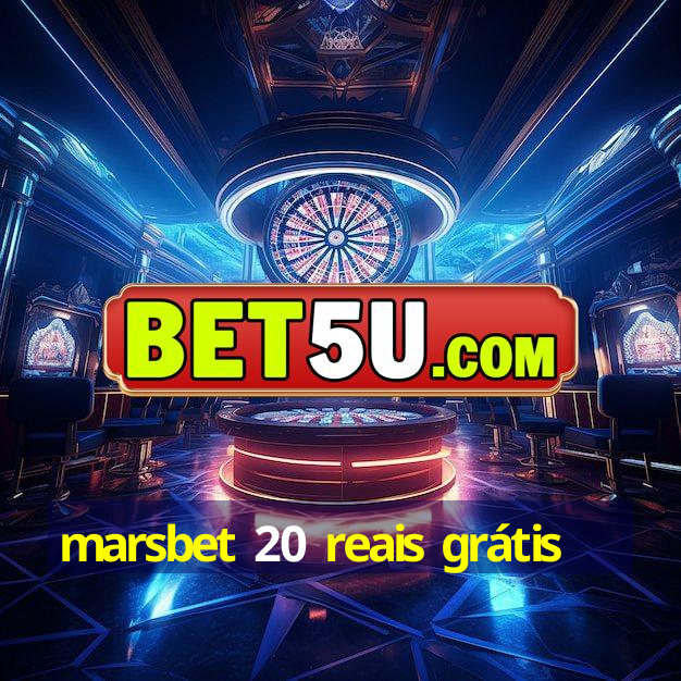 Marsbet: 20 reais grátis para novos usuários.